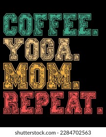 coffee yoga mom repeat shirt svg, mother’s day  svg, coffee shirt, mom shirt, mother’s day shirt template
