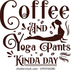 Coffee and yoga pants Typography t-shirt lettering design