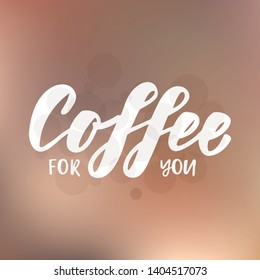 Coffee for you - handettering logo. Design print for sticker, poster, sign, emblem, badge, label, cafe, coffee shops, paper hot cup. Vector illustration on background