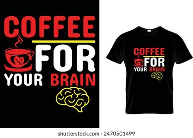 Coffee for your brain - Coffee Lover T-Shirt