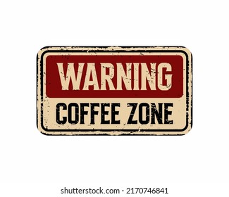 Coffee zone vintage rusty metal sign on a white background, vector illustration