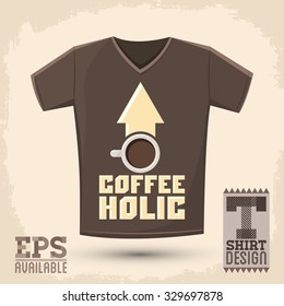 Coffeeholic, coffee addict vector shirt design, Modern phrase for coffee lovers