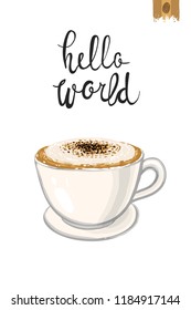 Coffee-shop or cafe flyer template with cappuccino. Concept of greeting card with hand drawn illustration and motivation quote: hello world.