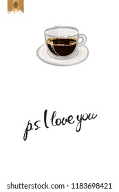 Coffee-shop or cafe flyer template with espresso. Concept of greeting card with hand drawn illustration and motivation quote: ps i love you.