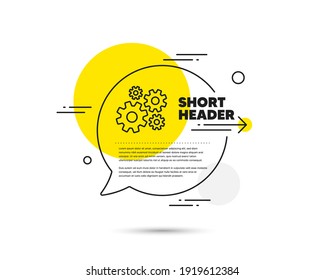 Cogwheel line icon. Speech bubble vector concept. Engineering tool sign. Cog gear symbol. Cogwheel line icon. Abstract bubble balloon badge. Vector