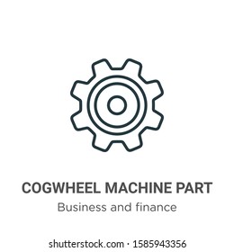 Cogwheel machine part outline vector icon. Thin line black cogwheel machine part icon, flat vector simple element illustration from editable business and finance concept isolated on white background