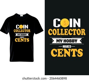 Coin collector my hobby makes cents EPS, Ai, SVG T-Shirt Design