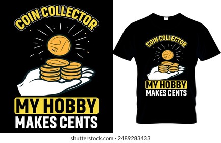 coin collector my hobby makes cents t-shirt design template