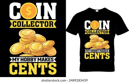 coin collector my hobby makes cents t-shirt design template