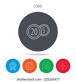 Coins icon. Cash money sign. Bank finance symbol. Twenty and five cents. Globe, download and speech bubble buttons. Winner award symbol. Vector
