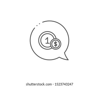 Coins line icon. Chat bubble design. Money sign. Dollar currency symbol. Cash payment method. Outline concept. Thin line usd coins icon. Vector