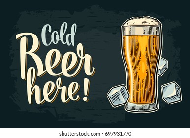 Cold beer here calligraphy lettering. Vintage vector engraving illustration glass and ice cube for web, poster, invitation to party and oktoberfest festival. Isolated on dark background.