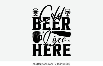  Cold Beer Lives Here - Beer T-Shirt Design, Typography T-Shirt Design, High Resolution EPS File, Download It Quickly and Use It O T-Shirts, Mug, Book. Beer T-Shirt Bundle.

