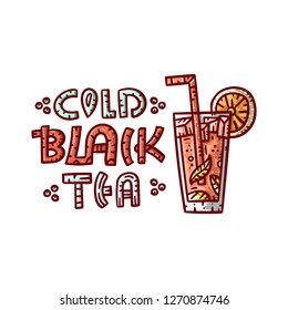 Cold black tea. Hand drawn line colored illustration. Cup of tea with lettering. Vector print