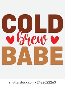 cold brew babe t shirt design, cold brew babe mug, coffee design, coffee mug, coffee t shirt