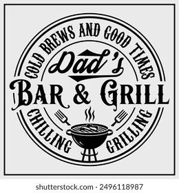 Cold Brews And Good Times Dad s Bar And Grill Chilling Grilling Funny T shirt Design, fathers day gift