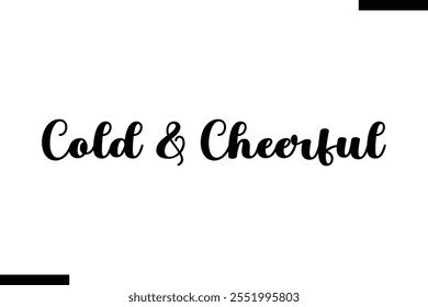 Cold  Cheerful Christmas snowman quotes text typography