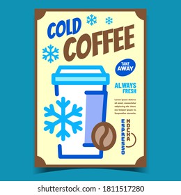 Cold Coffee Creative Advertising Banner Vector. Fresh Espresso Or Mocha Cup, Coffee Beam And Snowflake On Promotional Poster. Energy Aromatic Drink Concept Template Style Color Illustration