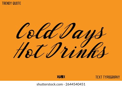 Dias frios Bebidas quentes Texto moderno Typescript Trendy Inspirational Legenda