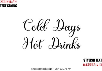 Cold Days Hot Drinks Stylish Calligraphic Lettering Inspirational Christmas Text Quote