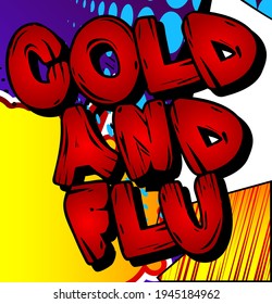 Cold and Flu - Comic book style text. Health issues related words, quote on colorful background. Poster, banner, template. Cartoon vector illustration.