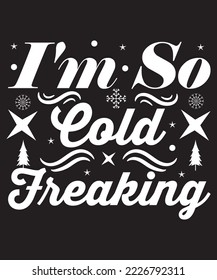 I'm Cold Freaking Typography T-Shirt Design Template