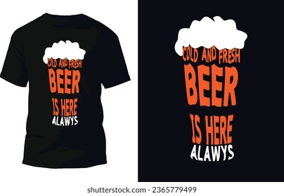 Cold And Fresh Beer Is Here As Always T Shirt Design Vector