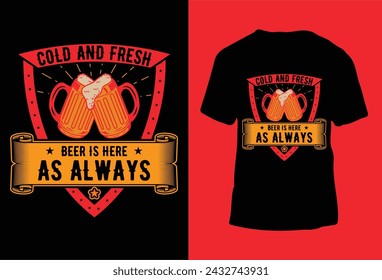 Cold And Fresh Beer Is Here As Always T-shirt Design Vector