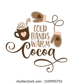 Cold hands warm cocoa - Hand drawn vector illustration. Autumn color poster. Good for scrap booking, posters, greeting cards, banners, textiles, gifts, shirts, mugs or other gift