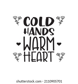 cold hands warm heart black letter quote