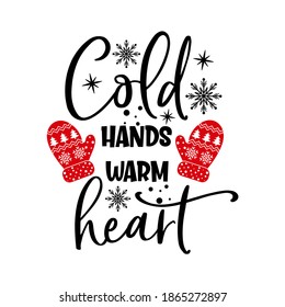 Cold hands warm heart inspirational slogan inscription. Vector quotes. Illustration for prints on t-shirts and bags, posters, cards. Isolated on white background.