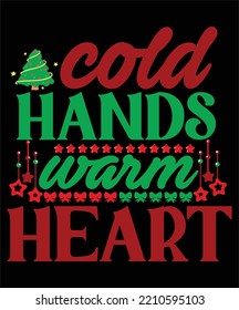 Cold hands warm heart Merry Christmas shirt print template, funny Xmas shirt design, Santa Claus funny quotes typography design