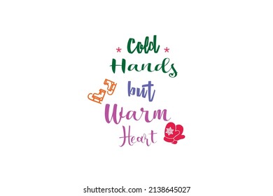 Cold Hands But Warm Hearts. Creative Vector Typography Concept