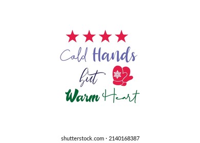 Cold Hands But Warm Hearts. Creative Vector Typography Concept