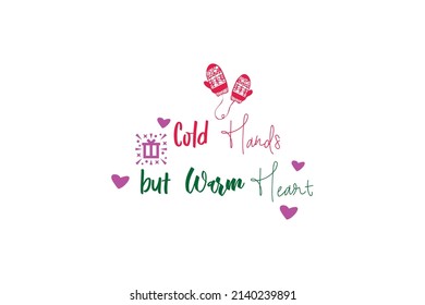 Cold Hands But Warm Hearts. Creative Vector Typography Concept