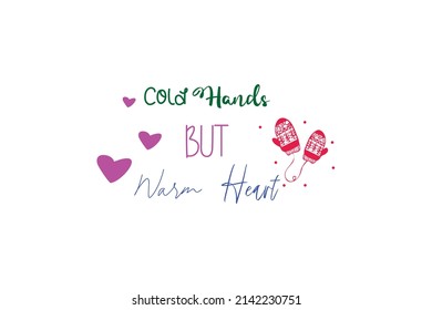 Cold Hands But Warm Hearts. Creative Vector Typography Concept