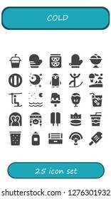  cold icon set. 25 filled cold icons. Simple modern icons about  - Soda, Mitten, Lemonade, Ice cream, Night, Penguin, Skiing, Sky, Chairlift, Sundae, Drink, Fan, Popsicle, Puck