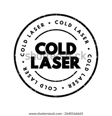 Cold laser - therapy that uses low-level lasers to alter cellular function, text concept stamp