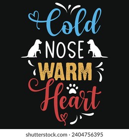 Cold nose warm heart best dogs typography tshirt design