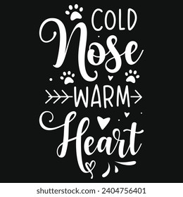 Cold nose warm heart best dogs typography tshirt design