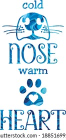 Cold nose warm heart dog quote in fun typography. Animal quote in patterned blue colors. Vertical orientation. Canine art isolated on white background