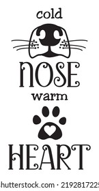 Cold nose warm heart dog quote in fun typography. Animal quote in  Vertical orientation. Canine art isolated on white background. SVG design for water bottle svg