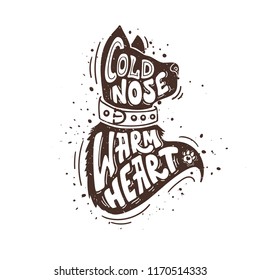 Cold nose Warm heart. Hand drawn quote with silhouette of dog. Dog friendly print