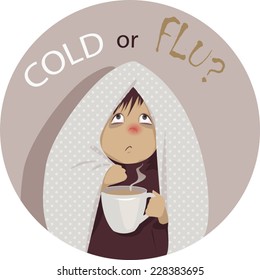 Cold or flu? Sick person wrapped in a blanket, with a cup of of beverage, no transparencies, EPS 8