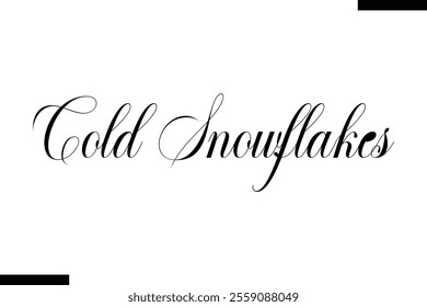 Cold Snowflakes Christmas snowman quotes text typography