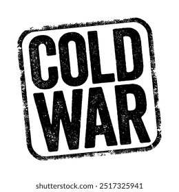 Guerra Fría - período de tensión geopolítica entre los Estados Unidos y la Unión Soviética y sus respectivos aliados, fondo del concepto de sello de texto