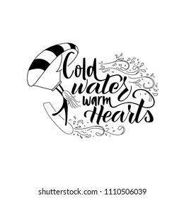 Cold water warm hearts. Vector illustration with hand lettering.