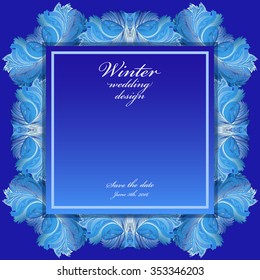 Cold winter ice ornament wedding frame. Hoarfrost texture decor background. Winter blue frozen glass background. Blue border square and text winter wedding design and save date. Vector illustration.