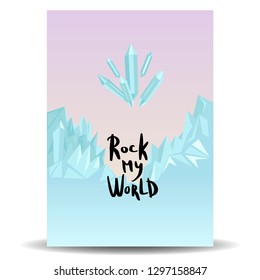 Cold winter north pole. Mountains of ice on the background. Crystals and icicles in the sky. Black lettering inscription. Rock my world. Flat vector cartoon illustration. Isolated on white background.