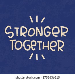 Collaboration, teamwork or protest quote vector design. Stronger together handwritten lettering phrase about possibility to change the situation, doing something in a group of
like-minded people. 